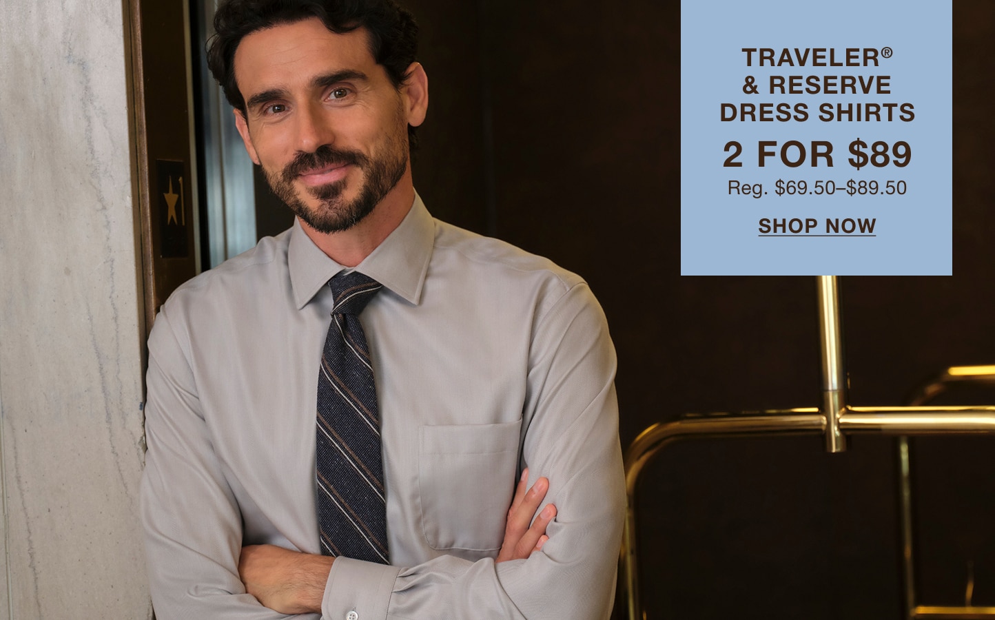 Traveler and Reserve dress shirts, 2 for $89. Regularly $69.50 to $89.50. Shop now.