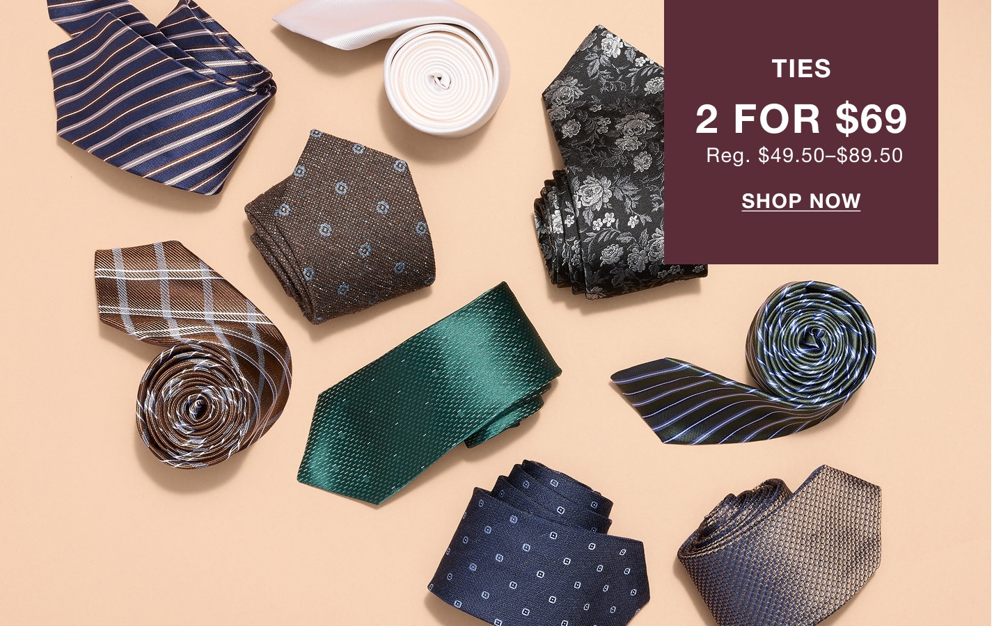Ties, 2 for $69, regularly $49.50 to $89.50. Shop now.