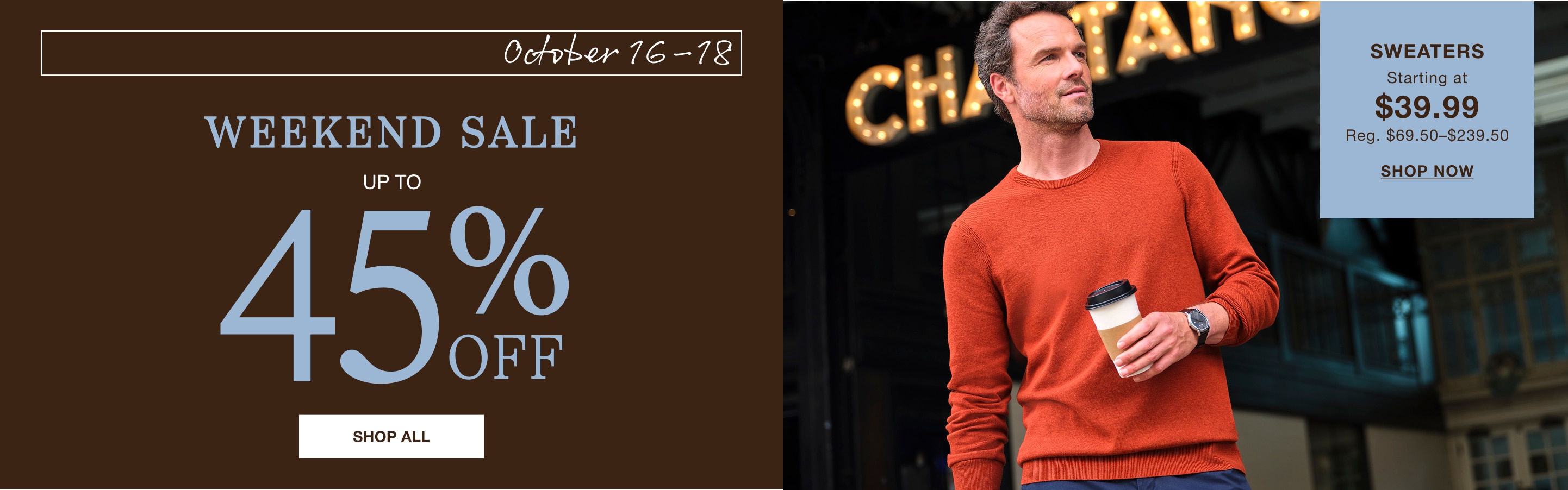 Weekend sale, up to 45% off. Sweaters starting at $39.99.