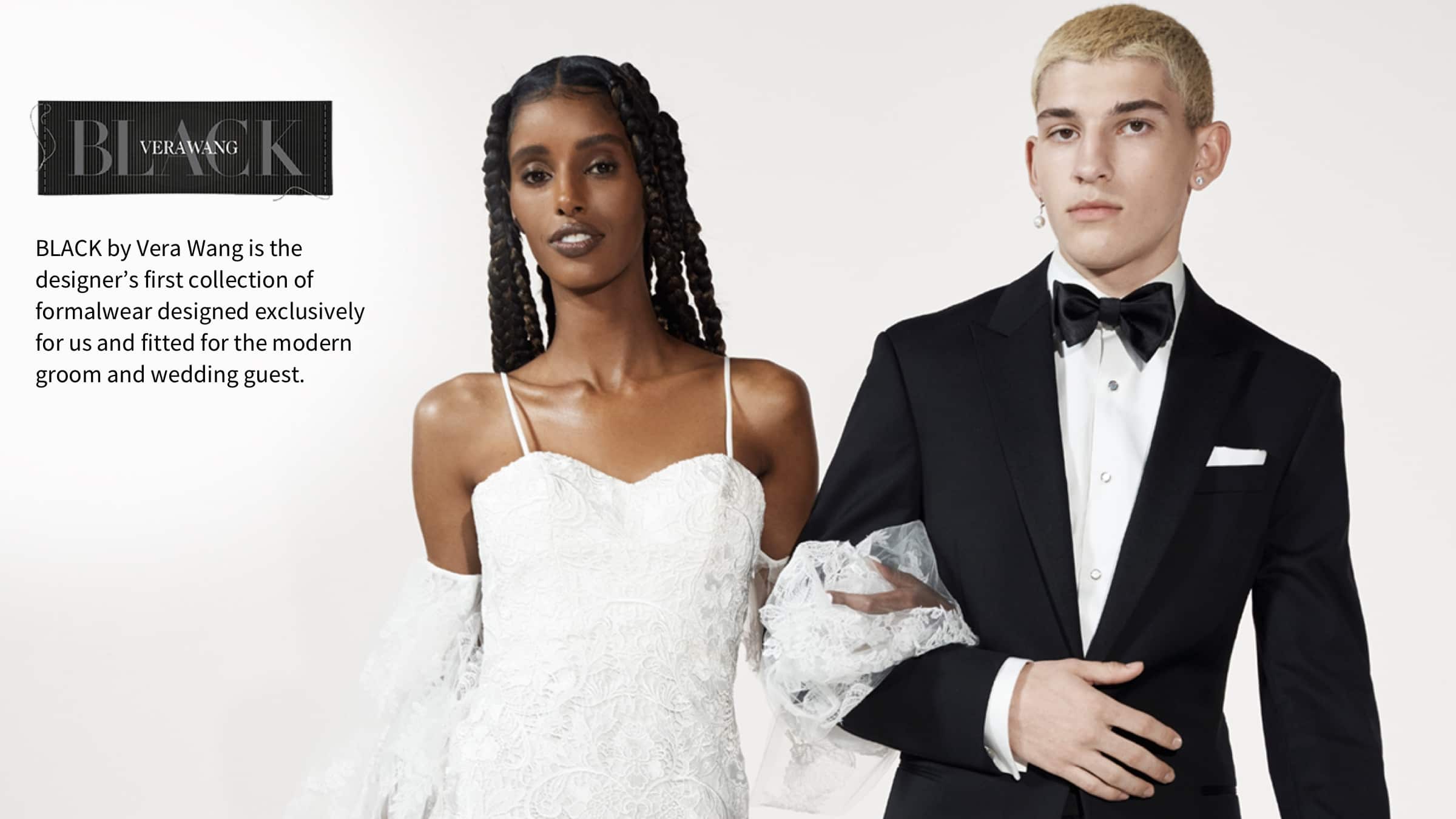 Black by Vera Wang is the designer's first collection of formalwear designed exclusively for us.