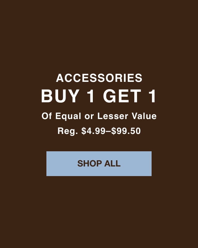 Accessories, buy one get one 50% off of equal or lesser value