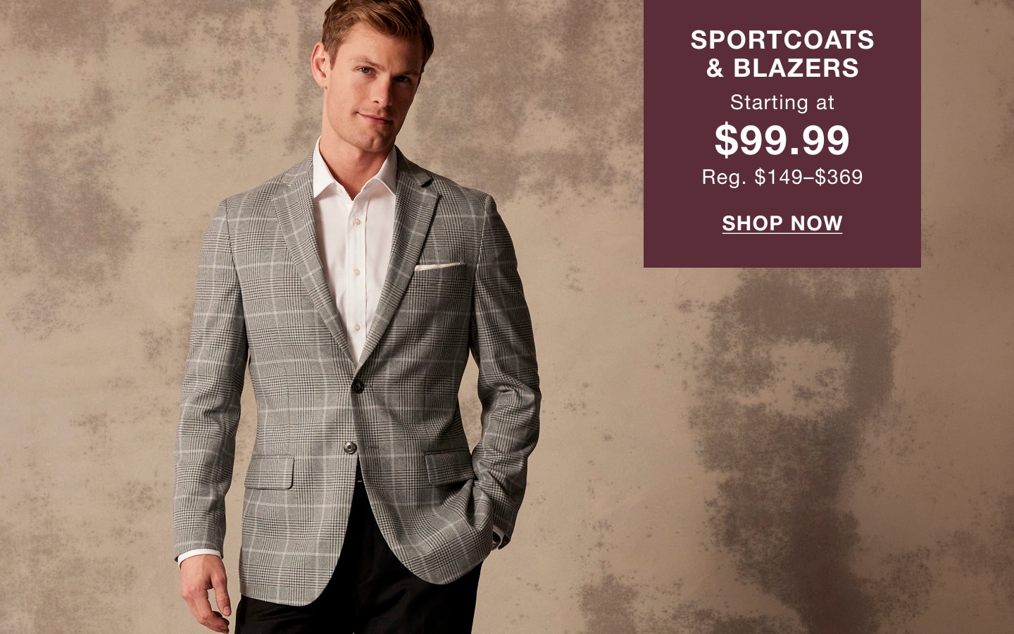 Sportcoats and blazers starting at $99.99, regularly $149 to $369. Shop now.