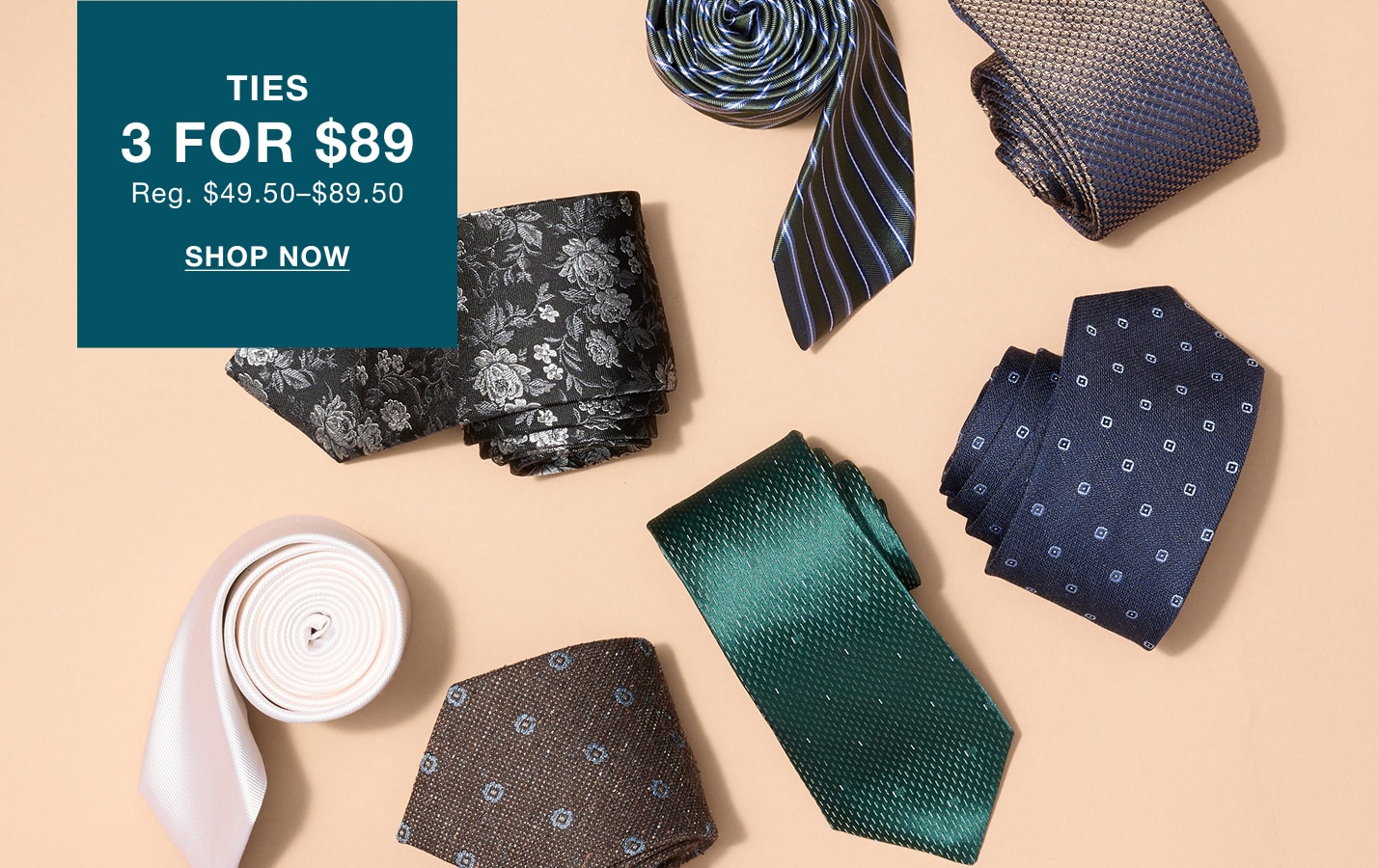 Ties, 3 for $89. Regularly $49.50 to $89.50. Shop now.