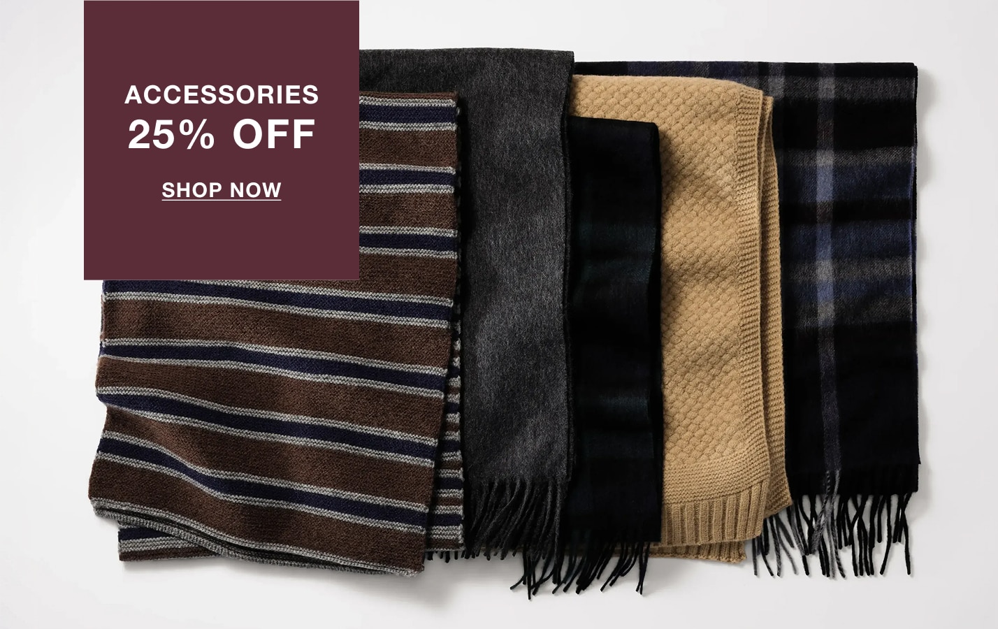 Accessories 25% off. Shop now.
