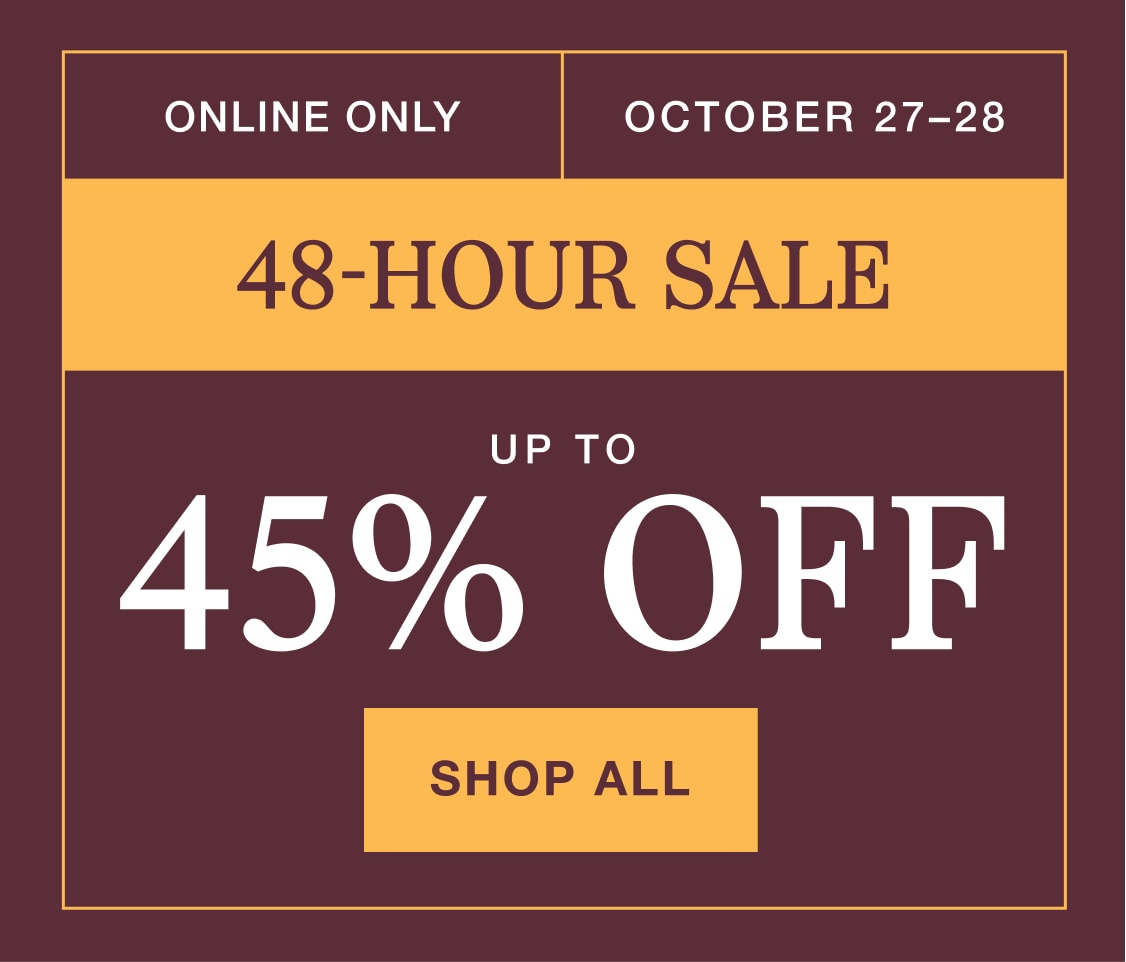 Online only 48-hour sale, up to 45% off.