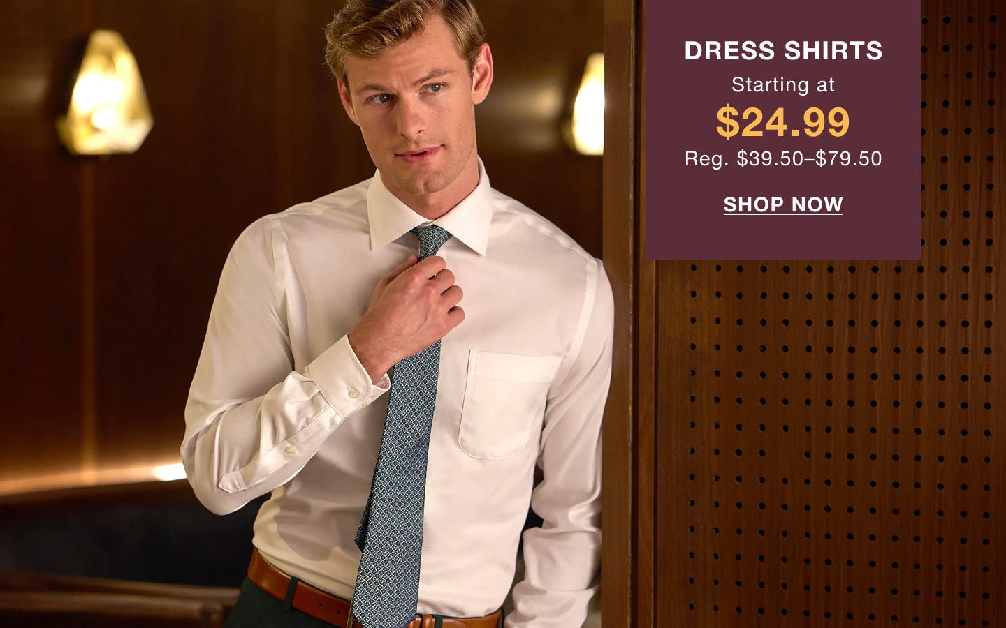 Dress shirts starting at $24.99, regularly priced at $39-$89.50. Shop now.
